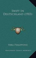 Swift in Deutschland (1903) di Vera Philippovic edito da Kessinger Publishing