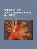 Bibliothek Der Practischen Heilkunde Volume 33 di Christian Wilhelm Hufeland edito da Rarebooksclub.com