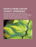 People From Carter County, Tennessee: Pe di Source Wikipedia edito da Books LLC, Wiki Series