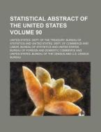 Statistical Abstract of the United States Volume 90 di United States Dept Statistics edito da Rarebooksclub.com