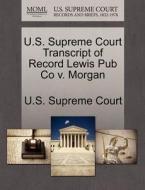 U.s. Supreme Court Transcript Of Record Lewis Pub Co V. Morgan edito da Gale Ecco, U.s. Supreme Court Records