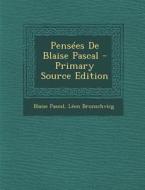 Pensees de Blaise Pascal di Blaise Pascal, Leon Brunschvicg edito da Nabu Press