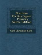Nordiske Fortids Sagaer di Carl Christian Rafn edito da Nabu Press