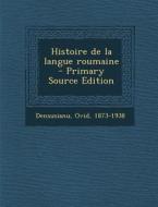 Histoire de La Langue Roumaine di Ovid Densusianu edito da Nabu Press
