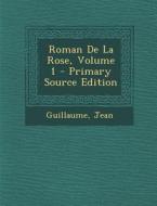 Roman de La Rose, Volume 1 di Guillaume, Jean edito da Nabu Press