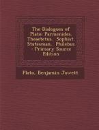 The Dialogues of Plato: Parmenides. Theaetetus. Sophist. Statesman. Philebus di Plato, Benjamin Jowett edito da Nabu Press