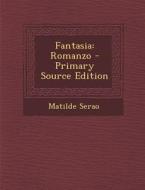 Fantasia: Romanzo - Primary Source Edition di Matilde Serao edito da Nabu Press