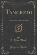 Tancredi di E Allen Wood edito da Forgotten Books