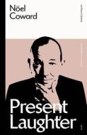 Present Laughter di Coward Noel Coward edito da Bloomsbury Publishing (UK)