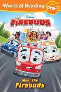 World of Reading: Firebuds: Meet the Firebuds di Disney Books edito da DISNEY PR