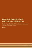 Reversing Epithelioid Cell Histiocytoma: Deficiencies The Raw Vegan Plant-Based Detoxification & Regeneration Workbook f di Health Central edito da LIGHTNING SOURCE INC