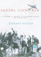 Daring Young Men: The Heroism and Triumph of the Berlin Airlift, June 1948-May 1949 di Richard Reeves edito da Tantor Media Inc
