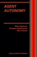 Agent Autonomy di Cristiano Castelfranchi, Rino Falcone, Henry Hexmoor edito da Springer US
