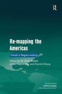 Re-Mapping the Americas: Trends in Region-Making di W. Andy Knight, Julian Castro-Rea edito da ROUTLEDGE