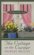 The Cottage on the Corner di Shirlee McCoy edito da Thorndike Press