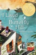 I Lived on Butterfly Hill di Marjorie Agosin edito da ATHENEUM BOOKS