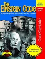 The Einstein Code: Crack the Codes to Explore the Lives of Famous "Thinkers" di Heather Knowles, Jonathan Gross, Bonnie J. Krueger edito da LORENZ EDUCATIONAL PUBL