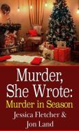 Murder, She Wrote: Murder in Season di Jessica Fletcher, Jon Land edito da THORNDIKE PR