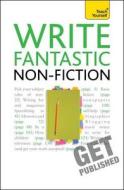 Write Fantastic Non-fiction - and Get it Published di Claire Gillman edito da Hodder & Stoughton General Division