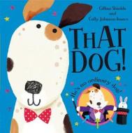 That Dog! di Gillian Shields edito da Hachette Children's Group
