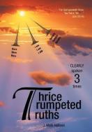 Thrice Trumpeted Truths di J. Mark Holland edito da Westbow Press