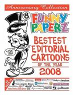 Funny Paperz #8 - Bestest Editorial Cartoons of the Year - 2008 di Joe King edito da Createspace