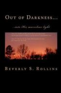 Out of Darkness di Beverly S. Rollins edito da Createspace