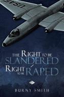 The Right to Be Slandered /Right to Be Raped di Burny Smith edito da AUTHORHOUSE