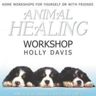 Animal Healing Workshop di Holly Davis edito da Blackstone Audiobooks