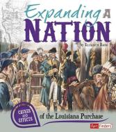 Expanding a Nation: Causes and Effects of the Louisiana Purchase di Elizabeth Raum edito da CAPSTONE PR