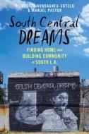 South Central Dreams di Pierrette Hondagneu-Sotelo, Manuel Pastor edito da New York University Press