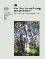 Koa (Acacia Koa) Ecology and Silviculture di Patrick J. Baker, Paul G. Scowcroft, John J. Ewel edito da Createspace