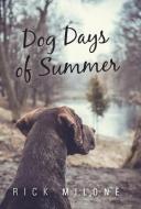 Dog Days of Summer di Rick Milone edito da iUniverse