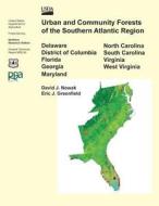 Urban and Commuity Forests of the Southern Atlantic Region di United States Department of Agriculture edito da Createspace