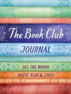 The Book Club Journal: All the Books You've Read and Loved di Adams Media edito da ADAMS MEDIA