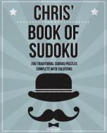 Chris' Book of Sudoku: 200 Traditional Sudoku Puzzles in Easy, Medium & Hard di Clarity Media edito da Createspace