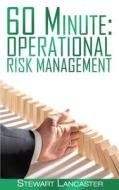 60 Minute Operational Risk Management di Stewart Lancaster edito da Createspace