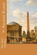 Ancient Rome di Mary Agnes Hamilton edito da Createspace