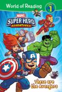 Marvel Super Hero Adventures: These Are the Avengers di Alexandra West edito da SPOTLIGHT