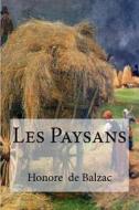 Les Paysans di Honore De Balzac edito da Createspace Independent Publishing Platform