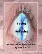 Seeing Is Believing di Mark Western edito da Xlibris