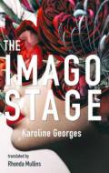 The Imago Stage di Karoline Georges edito da COACH HOUSE BOOKS
