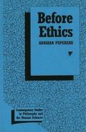 Before Ethics di Adriaan Theodoor Peperzak edito da Prometheus Books