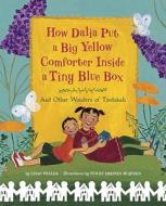 How Dalia Put a Big Yellow Comforter Inside a Tiny Blue Box: And Other Wonders of Tzedakah di Linda Heller edito da Tricycle Press