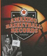 Amazing Basketball Records di Paul Hoblin edito da Child's World