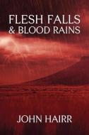 Flesh Falls & Blood Rains di John Hairr edito da Coachwhip Publications