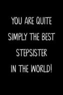 YOU ARE QUITE SIMPLY THE BEST STEPSISTER di FAMILY GIFTS PRESS edito da LIGHTNING SOURCE UK LTD