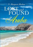 Lost and found in Aruba di N. Margaret Meehan edito da Lulu.com