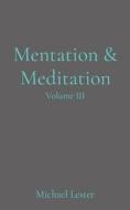 Mentation & Meditation di Michael Lester edito da Live Write Publish Repeat