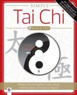 Simply Tai Chi [With DVD] di Graham Bryant, Lorraine James edito da Hinkler Books (AU)